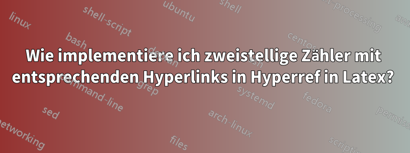 Wie implementiere ich zweistellige Zähler mit entsprechenden Hyperlinks in Hyperref in Latex?