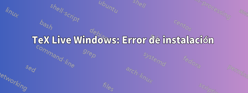 TeX Live Windows: Error de instalación