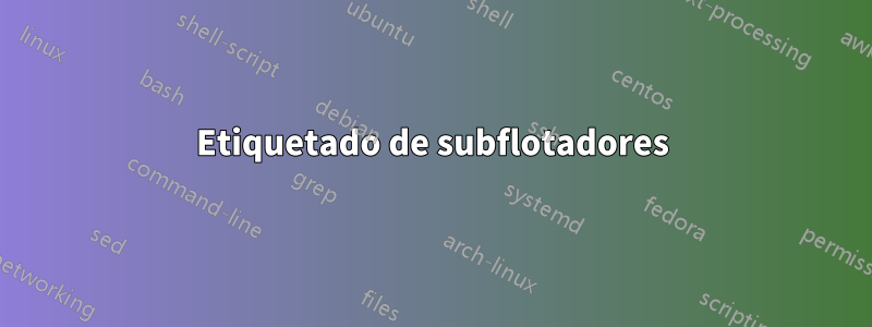 Etiquetado de subflotadores