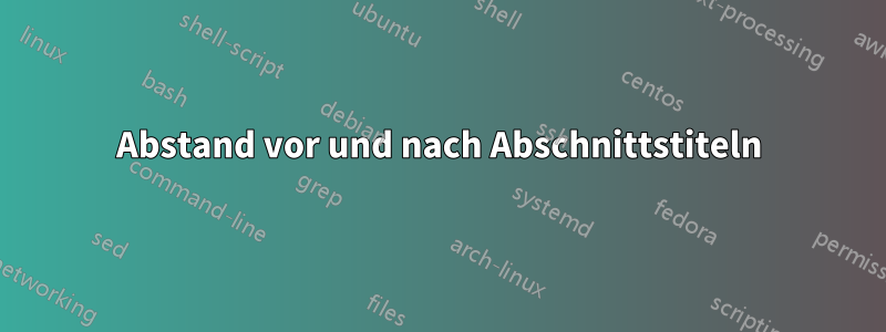 Abstand vor und nach Abschnittstiteln