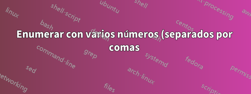 Enumerar con varios números (separados por comas) para un solo elemento