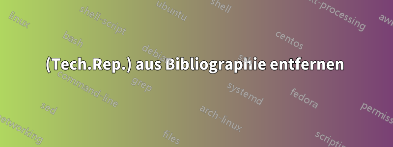 (Tech.Rep.) aus Bibliographie entfernen