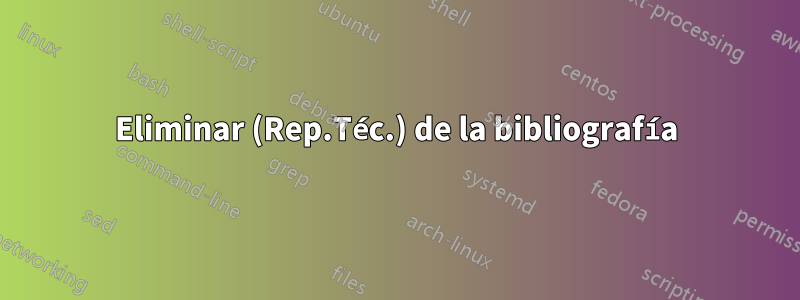 Eliminar (Rep.Téc.) de la bibliografía