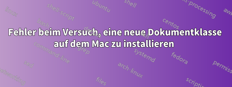 Fehler beim Versuch, eine neue Dokumentklasse auf dem Mac zu installieren 