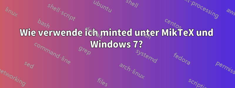 Wie verwende ich minted unter MikTeX und Windows 7?