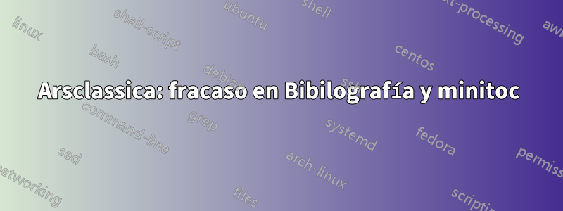 Arsclassica: fracaso en Bibilografía y minitoc