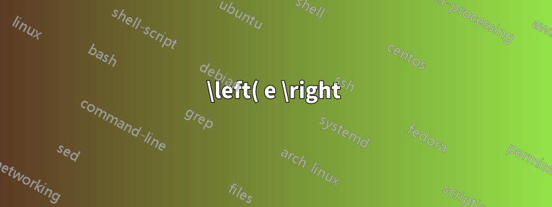 \left( e \right) muito grandes ao circundar uma soma (etc.) sem sobrescrito; exacerbado pela subpilha