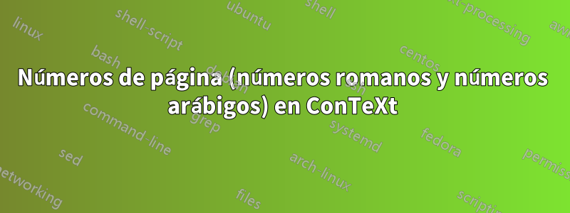 Números de página (números romanos y números arábigos) en ConTeXt