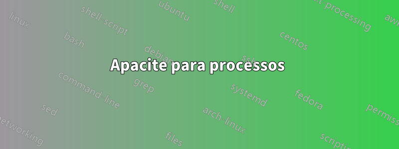 Apacite para processos