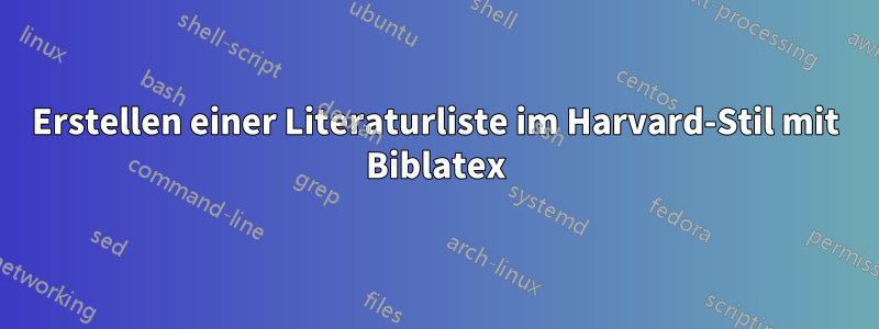 Erstellen einer Literaturliste im Harvard-Stil mit Biblatex