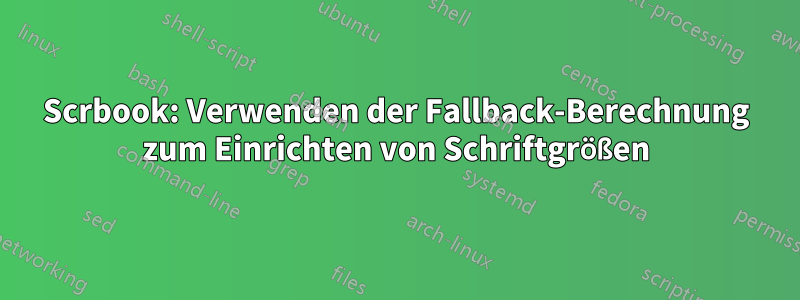 Scrbook: Verwenden der Fallback-Berechnung zum Einrichten von Schriftgrößen