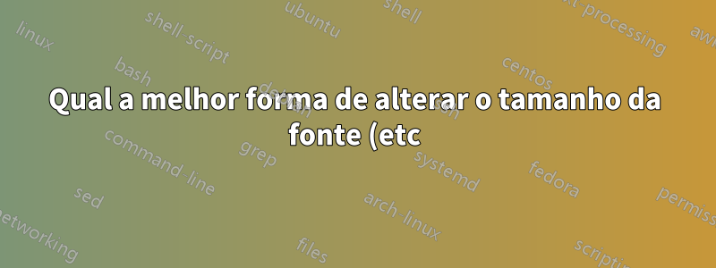 Qual a melhor forma de alterar o tamanho da fonte (etc) das notas da tabela do threeparttable?