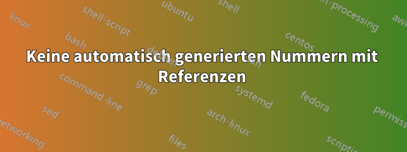 Keine automatisch generierten Nummern mit Referenzen