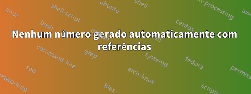 Nenhum número gerado automaticamente com referências