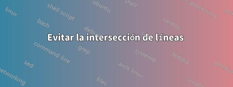 Evitar la intersección de líneas