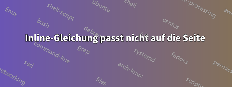 Inline-Gleichung passt nicht auf die Seite