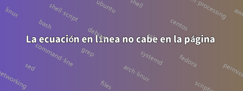 La ecuación en línea no cabe en la página