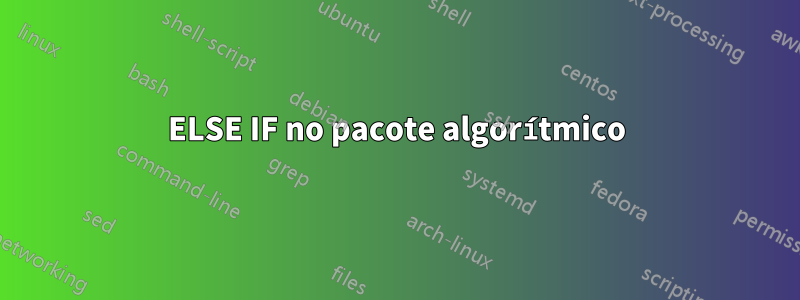 ELSE IF no pacote algorítmico