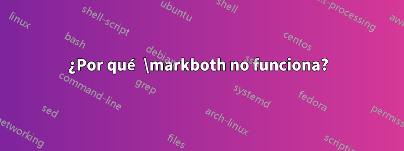 ¿Por qué \markboth no funciona? 