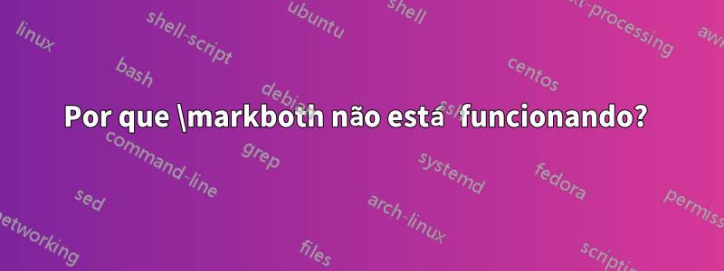 Por que \markboth não está funcionando? 