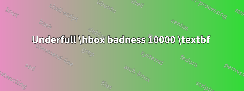 Underfull \hbox badness 10000 \textbf