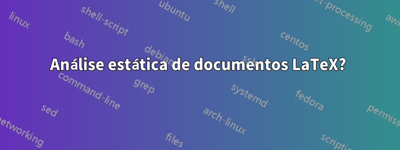 Análise estática de documentos LaTeX?