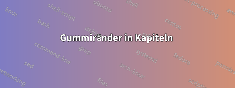 Gummiränder in Kapiteln