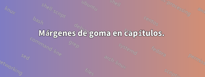 Márgenes de goma en capítulos.