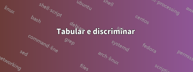 Tabular e discriminar