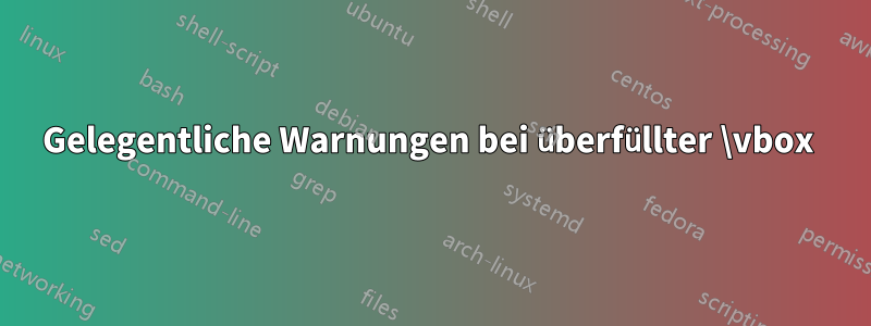 Gelegentliche Warnungen bei überfüllter \vbox 