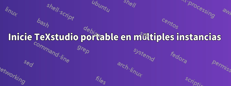 Inicie TeXstudio portable en múltiples instancias