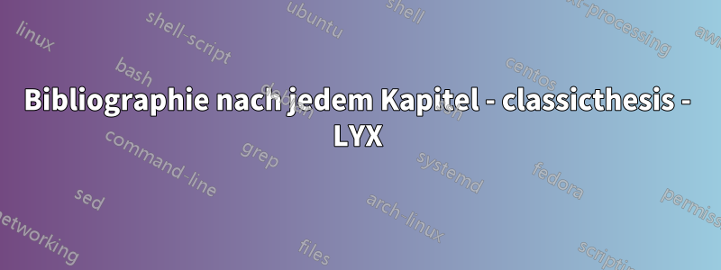 Bibliographie nach jedem Kapitel - classicthesis - LYX