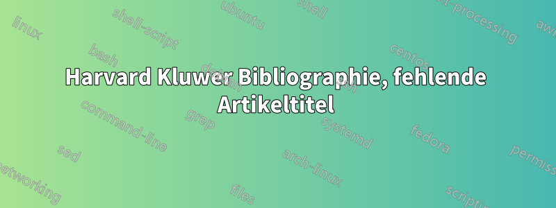 Harvard Kluwer Bibliographie, fehlende Artikeltitel