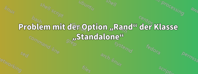 Problem mit der Option „Rand“ der Klasse „Standalone“