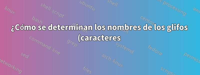 ¿Cómo se determinan los nombres de los glifos (caracteres) en los archivos PDF?