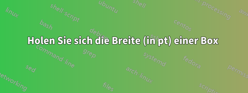 Holen Sie sich die Breite (in pt) einer Box