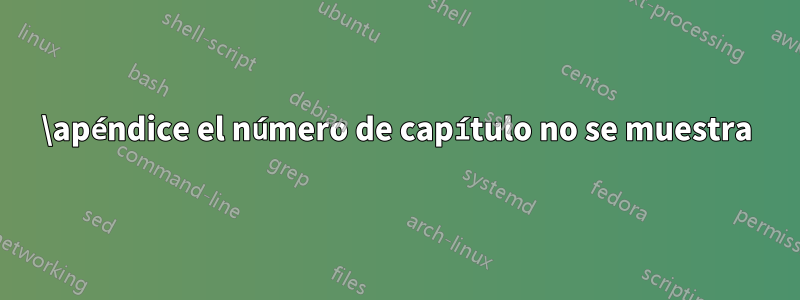 \apéndice el número de capítulo no se muestra