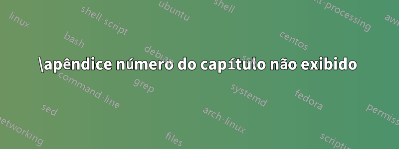 \apêndice número do capítulo não exibido