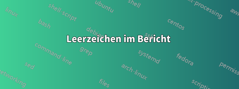 Leerzeichen im Bericht
