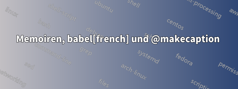 Memoiren, babel[french] und @makecaption