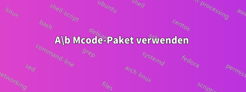 A\b Mcode-Paket verwenden