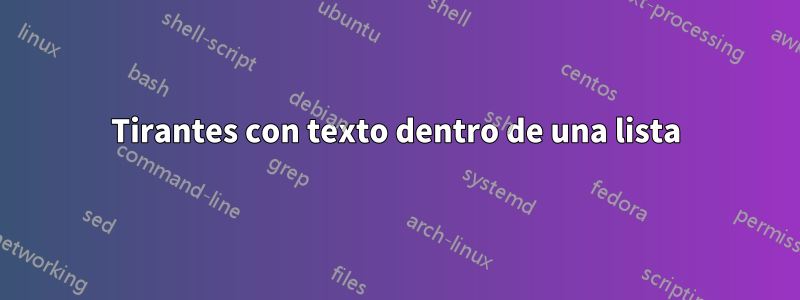 Tirantes con texto dentro de una lista