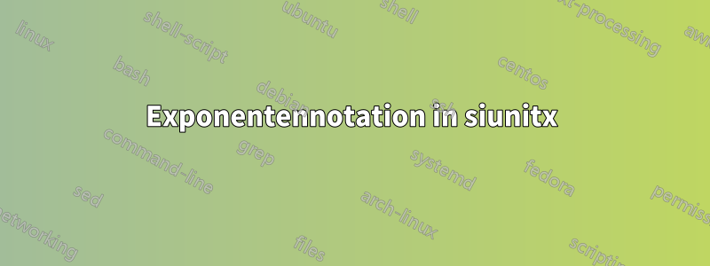 Exponentennotation in siunitx