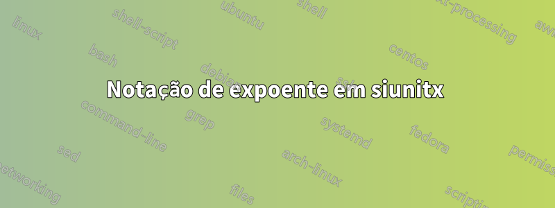 Notação de expoente em siunitx