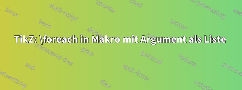 TikZ: \foreach in Makro mit Argument als Liste