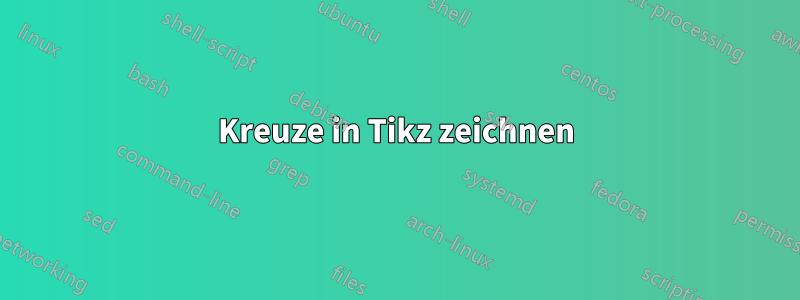 Kreuze in Tikz zeichnen