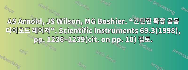 AS Arnold, JS Wilson, MG Boshier. “간단한 확장 공동 다이오드 레이저”. Scientific Instruments 69.3(1998), pp. 1236–1239(cit. on pp. 10) 검토.