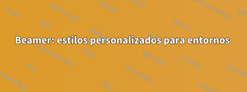 Beamer: estilos personalizados para entornos