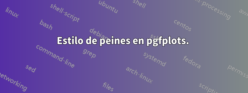 Estilo de peines en pgfplots.