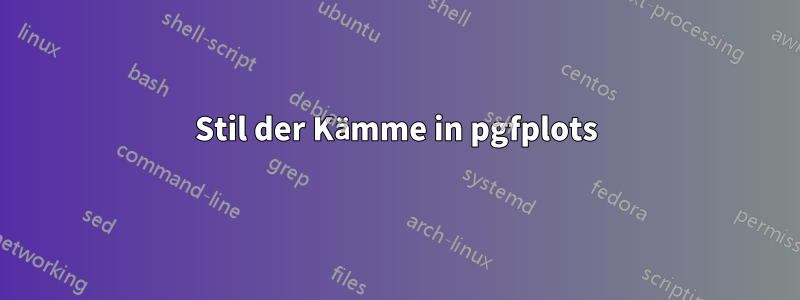 Stil der Kämme in pgfplots